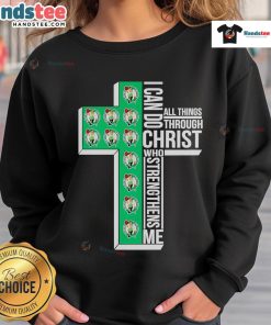 Alt Text: Boston Celtics sweatshirt with 'I Can Do All Things Through Christ Who Strengthens Me' design for fans.