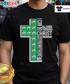 Alt Text: Boston Celtics basketball t-shirt featuring I Can Do All Things Through Christ Who Strengthens Me slogan.