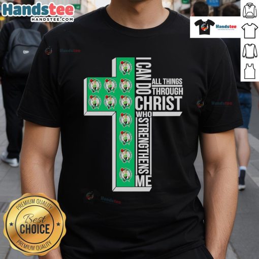 Alt Text: Boston Celtics basketball t-shirt featuring I Can Do All Things Through Christ Who Strengthens Me slogan.