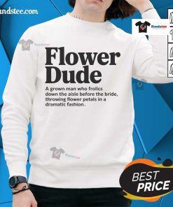 Nice Bridle Flower Dude sweatshirt featuring a colorful floral design, perfect for flower enthusiasts and casual wear.