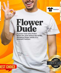 Nice Bridle Flower Dude Flower Man Flower Guy T-Shirt featuring a vibrant floral design perfect for casual wear.