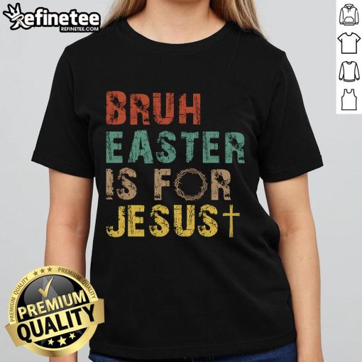 Nice Bruh Easter is for Jesus Christian religious ladies tee featuring a vibrant design perfect for Easter celebrations.
