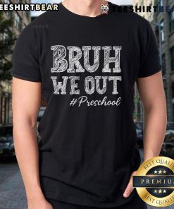 Alt Text: Nice Bruh We Out Preschool Graduation T-Shirt for Pre-K Teachers celebrating early education milestones.