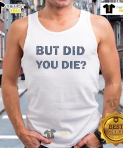 Stylish Nice But Did You Die tank top, perfect for casual wear and expressing humor in fashion. Available in various sizes.