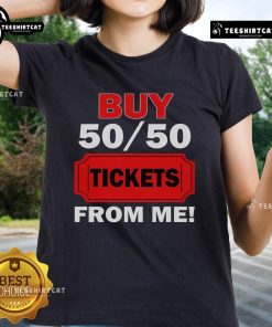Buy 50/50 raffle tickets from me at the volunteer fair, featuring a stylish ladies tee design for a great cause.