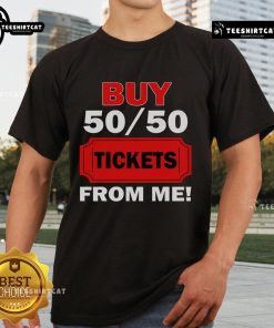 Nice Buy 50/50 Tickets From Me Raffle Volunteer Fair T-Shirt featuring bold graphics and vibrant colors for fundraising events.