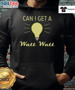 Alt Text: Stylish Nice Can I Get A Watt Watt Hoodie on display, perfect for casual wear and showcasing your unique style.