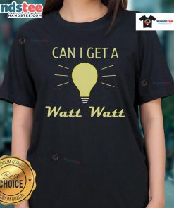 Nice Can I Get A Watt Watt Ladies Tee featuring a fun graphic design, perfect for casual wear and expressing personality.