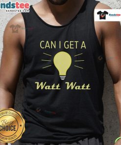 Stylish Nice Can I Get A Watt Watt tank top, perfect for casual wear and showcasing a fun, trendy vibe.