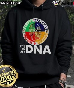 Nice Celtics Patriots Bruins Red Sox It's In My DNA hoodie showcasing Boston sports pride and style.