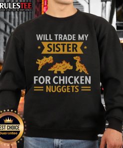 Funny sweatshirt for chicken nugget lovers: 'Will trade sister for chicken nuggets' design, perfect for casual wear.