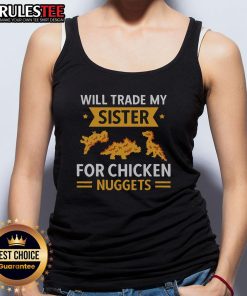 Funny tank top design saying 'Will Trade Sister for Chicken Nuggets' for chicken nugget lovers and food enthusiasts.