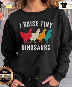 Cozy 'Nice Chickens I Raise Tiny Dinosaurs' sweatshirt for chicken lovers, perfect for backyard homesteading.