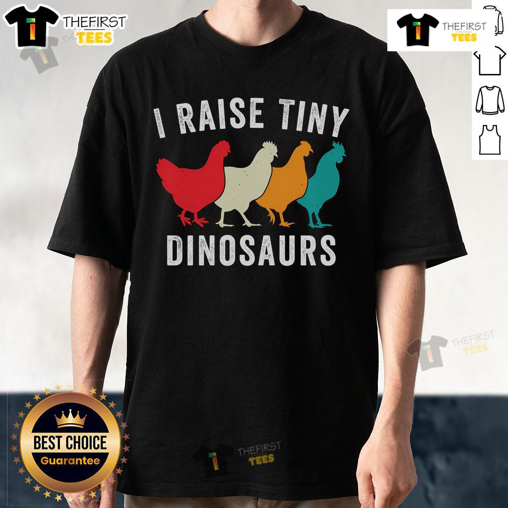 Nice Chickens I Raise Tiny Dinosaurs Backyard Chickens Homestead Chicken Lover T-Shirt Cute backyard chickens on a homestead, featured on a T-shirt for chicken lovers, celebrating tiny dinosaurs.
