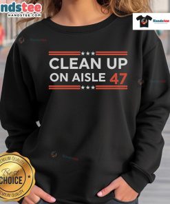 Stylish 'Nice Clean Up On Aisle 47' sweatshirt displayed on a hanger, perfect for casual wear and humor enthusiasts.