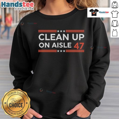Stylish 'Nice Clean Up On Aisle 47' sweatshirt displayed on a hanger, perfect for casual wear and humor enthusiasts.