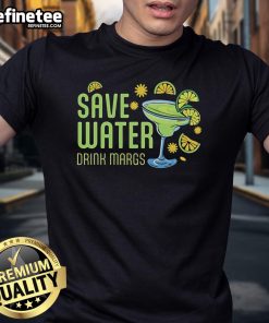 Nice Cocktail Save Water Drink Margs T-Shirt featuring a fun design for margarita lovers and eco-conscious drinkers.