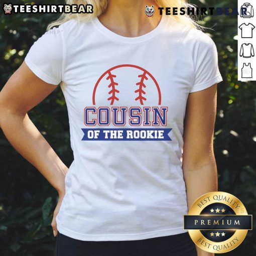 Nice Cousin of Rookie Baseball Ladies Tee featuring a stylish design for female baseball fans and enthusiasts.