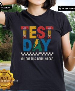 Nice Crush Test Day tee for ladies featuring motivational text 'You Got This Bruh No Cap' in stylish design.