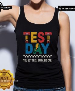 Nice Crush Test Day tank top featuring 'You Got This Bruh No Cap' design for a fun, confident look.