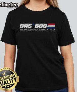 Nice Dad Bod Average American Hero Ladies Tee featuring a stylish design celebrating body positivity and American pride.