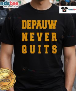 Alt Text: Nice Depauw Never Quits T-Shirt featuring a bold, motivational slogan on a stylish, comfortable fabric.