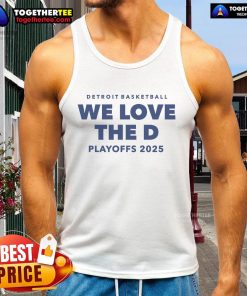 Alt Text: Nice Detroit Basketball We Love The D Playoffs 2025 tank top showcasing team spirit for basketball fans.
