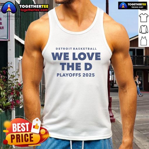 Alt Text: Nice Detroit Basketball We Love The D Playoffs 2025 tank top showcasing team spirit for basketball fans.
