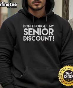 Cozy hoodie featuring 'Don't Forget My Senior Discount' design, perfect for seniors who love stylish comfort.