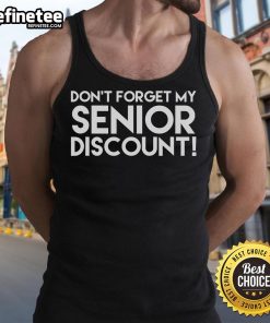 Stylish tank top with 'Don't Forget My Senior Discount' print, perfect for seniors who love to save while staying trendy.