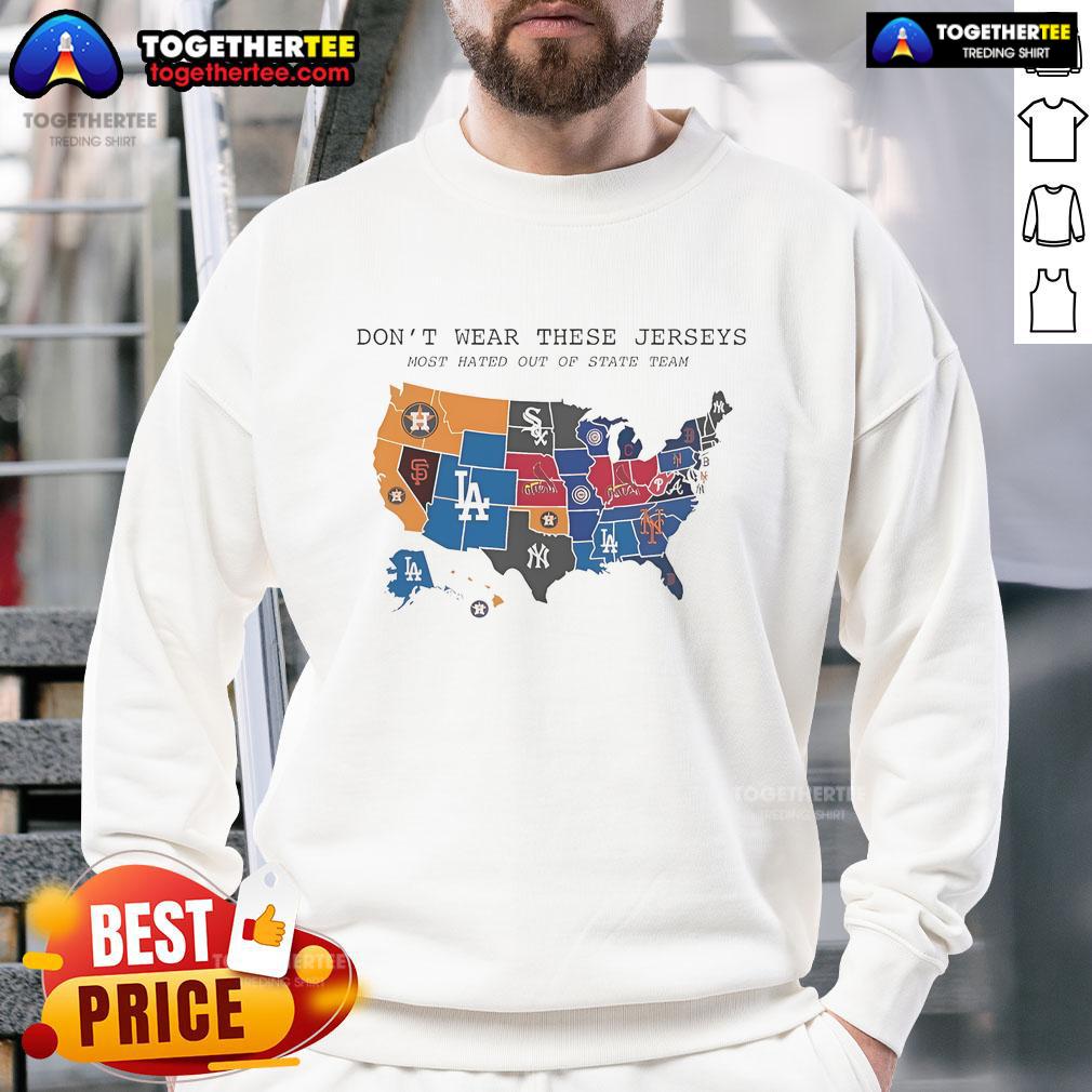 Nice Don't Wear These Jerseys Most Hated Out Of State Team MLB Team Logos On United State Map Sweatshirt Map of disliked MLB team logos on a sweatshirt, titled 'Nice Don't Wear These Jerseys - Most Hated Out-of-State Teams'.