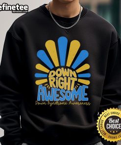 Cozy 'Nice Down Right Awesome' sweatshirt for Down Syndrome Awareness, featuring vibrant colors and a positive message.
