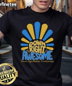 Nice Down Right Awesome World Down Syndrome Awareness T-Shirt featuring a vibrant design promoting inclusivity and support.