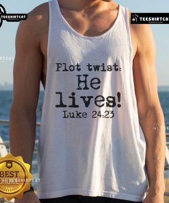 Nice Easter Plot Twist He Lives Luke 24 religious tank top featuring a vibrant design celebrating Easter themes.