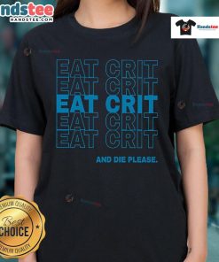 Nice Eat Crit And Die Please Ladies Tee featuring bold text on a stylish women's t-shirt for gamers.