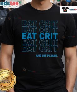 Nice Eat Crit And Die Please T-Shirt featuring a bold graphic design, perfect for gamers and casual wear enthusiasts.