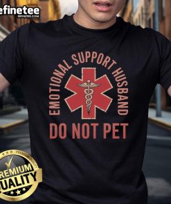Funny Nice Emotional Support Husband Do Not Pet T-Shirt design featuring playful graphics and humorous text.