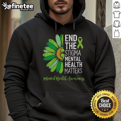 Nice End The Stigma Mental Health Matters hoodie promoting mental health awareness and support for mental health issues.