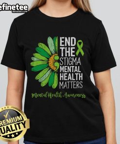 Nice End The Stigma Mental Health Matters tee for ladies, promoting mental health awareness and support.