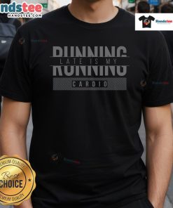 Nice Enjoy Marathon Running Late Is My Cardio T-Shirt featuring a fun graphic design for running enthusiasts.