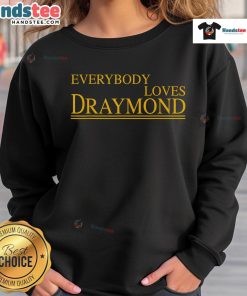 Bay Area basketball fan wearing 'Everybody Loves Draymond' sweatshirt, showcasing team spirit and style.