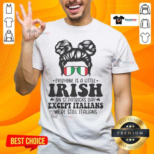 Funny St. Patrick's Day T-shirt design: 'Nice Everyone Is A Little Irish Except Italians' - perfect for holiday celebrations.