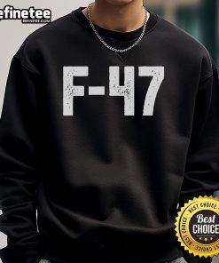Nice F-47 Jet Ultimate Covert Clad Anti-Trump Sweatshirt featuring a sleek design and bold graphics for stealthy style.