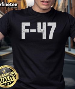 F-47 Jet graphic on an anti-Trump T-shirt, featuring a covert design for ultimate incognito style.