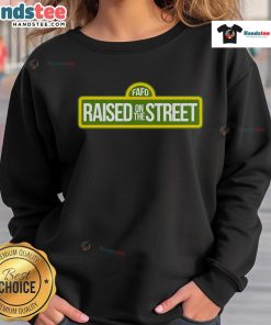 Nice Fafo Raised On The Street Sweatshirt in stylish urban design, perfect for casual streetwear enthusiasts.