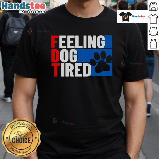 Cute dog graphic on 'Nice Feeling Dog Tired T-Shirt' perfect for dog lovers and casual wear enthusiasts.