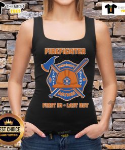 Nice Firefighter First In Last Out Houston Astros tank top featuring bold graphics and a comfortable fit.