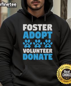 Cozy hoodie promoting animal rescue: adopt, foster, volunteer, or donate for dogs and cats in need.