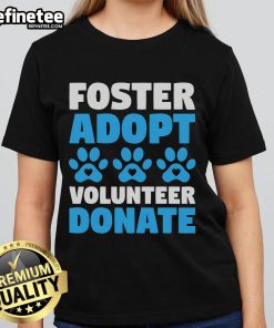 Nice Foster Adopt Volunteer Donate Animal Rescue Tee featuring dogs and cats, perfect for animal lovers and advocates.