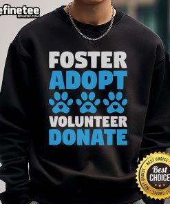 Cozy sweatshirt featuring 'Foster, Adopt, Volunteer, Donate' for animal rescue, showcasing dogs and cats for adoption.
